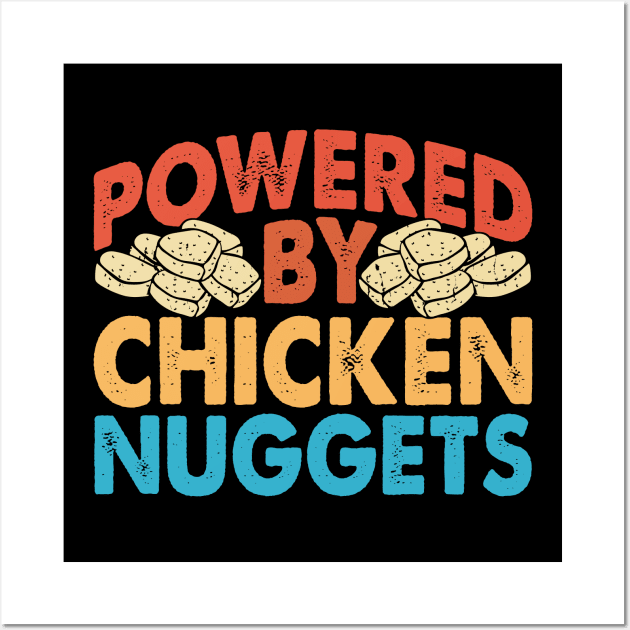 Powered By Chicken Nuggets  T Shirt For Women Men Wall Art by Xamgi